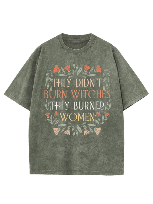 Vintage They Didn'T Burn Witches They Burned Washed T-Shirt