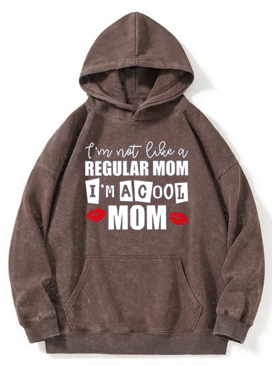 Vintage I Am Not Like A Regular Mom I'M A Cool Mom Washed Hoodie