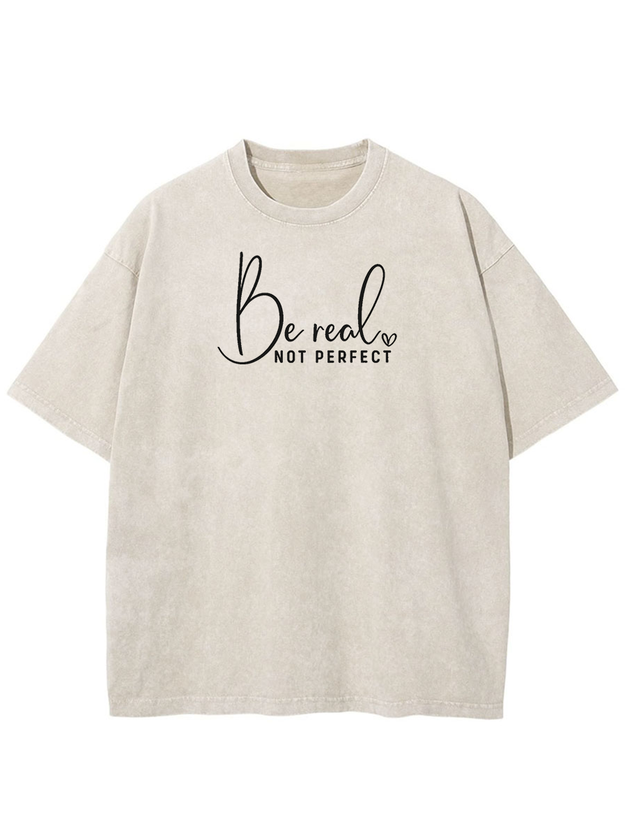 Vintage Be Real Not Perfect Washed T-Shirt