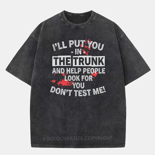 Vintage I’Ll Put You In The Trunk Washed T-Shirt