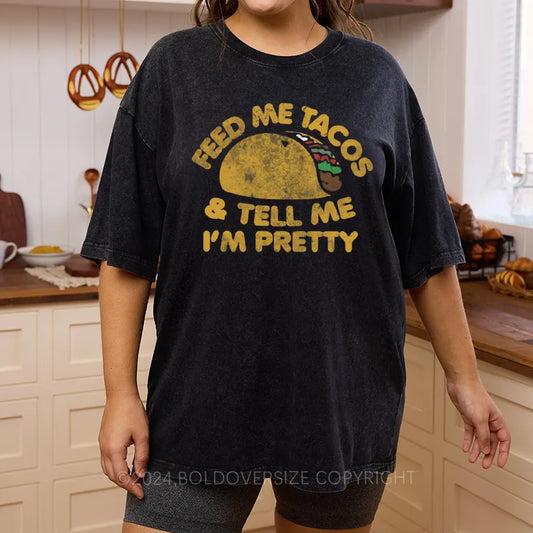 Vintage Feed Me Tacos And Tell Me I'M Pretty Washed T-Shirt