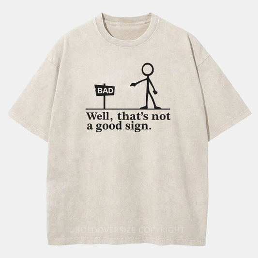 Vintage Well That'S Not A Good Sign Washed T-Shirt