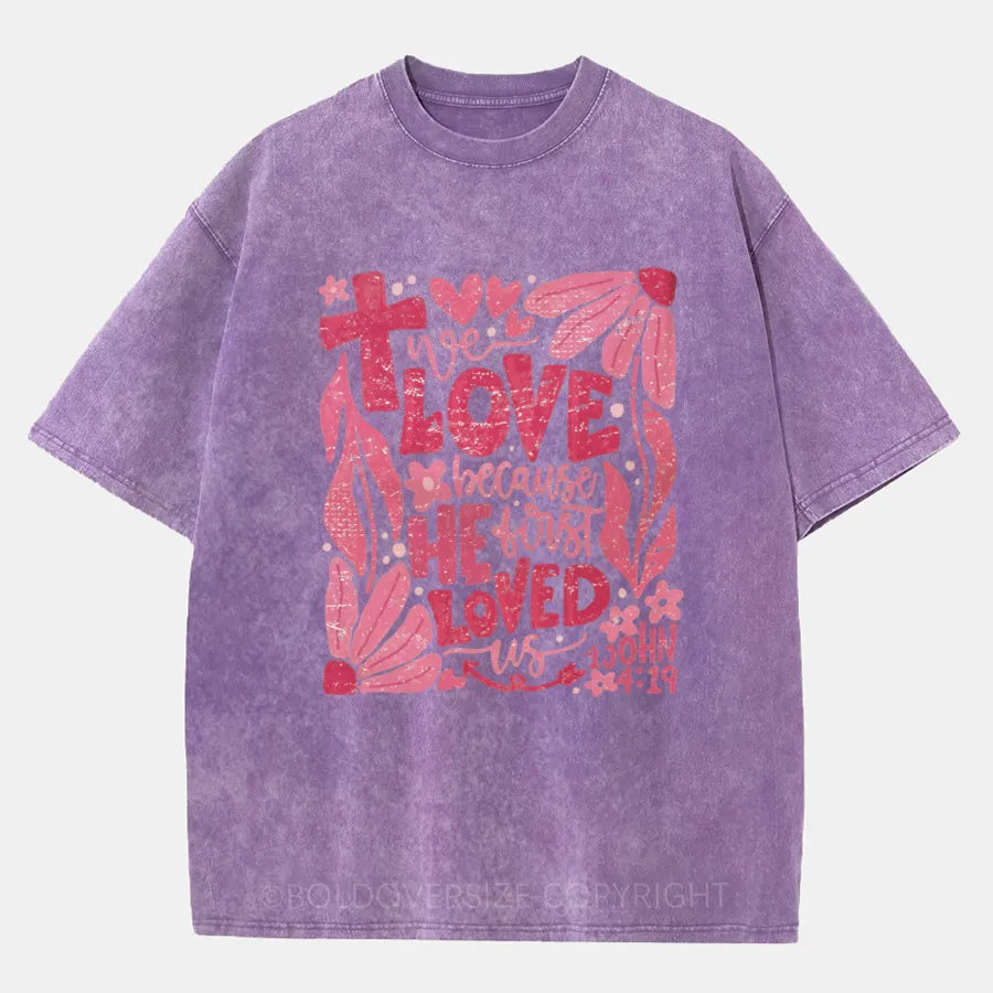 Vintage We Love Because He First Loved Us Washed T-Shirt