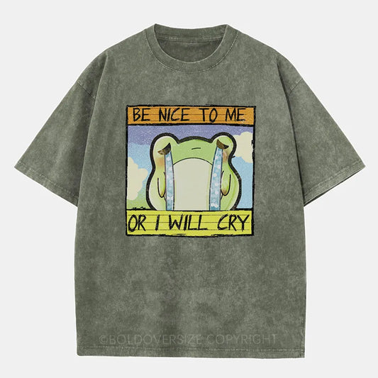 Vintage Be Nice To Me, Or I Will Cry Washed T-Shirt