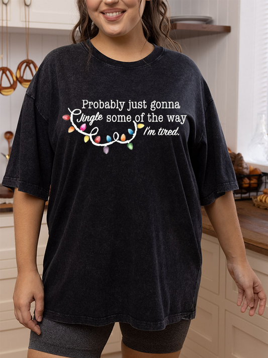 Vintage Probably Just Gonna Jingle Some Of The Way I'm Tired Christmas Oversize Washed T-Shirt