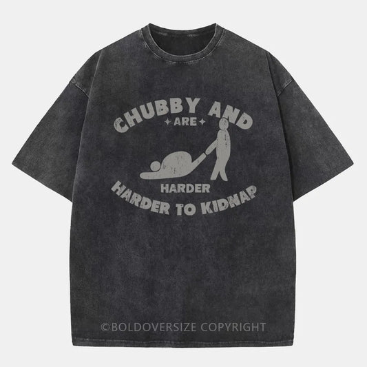 Vintage Chubby And Harder To Kidnap Washed T-Shirt