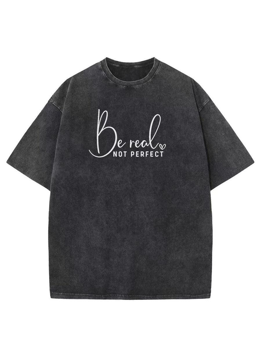 Vintage Be Real Not Perfect Washed T-Shirt