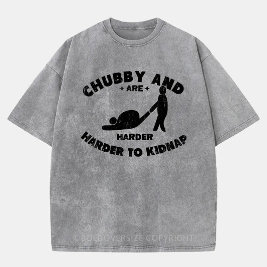Vintage Chubby And Harder To Kidnap Washed T-Shirt