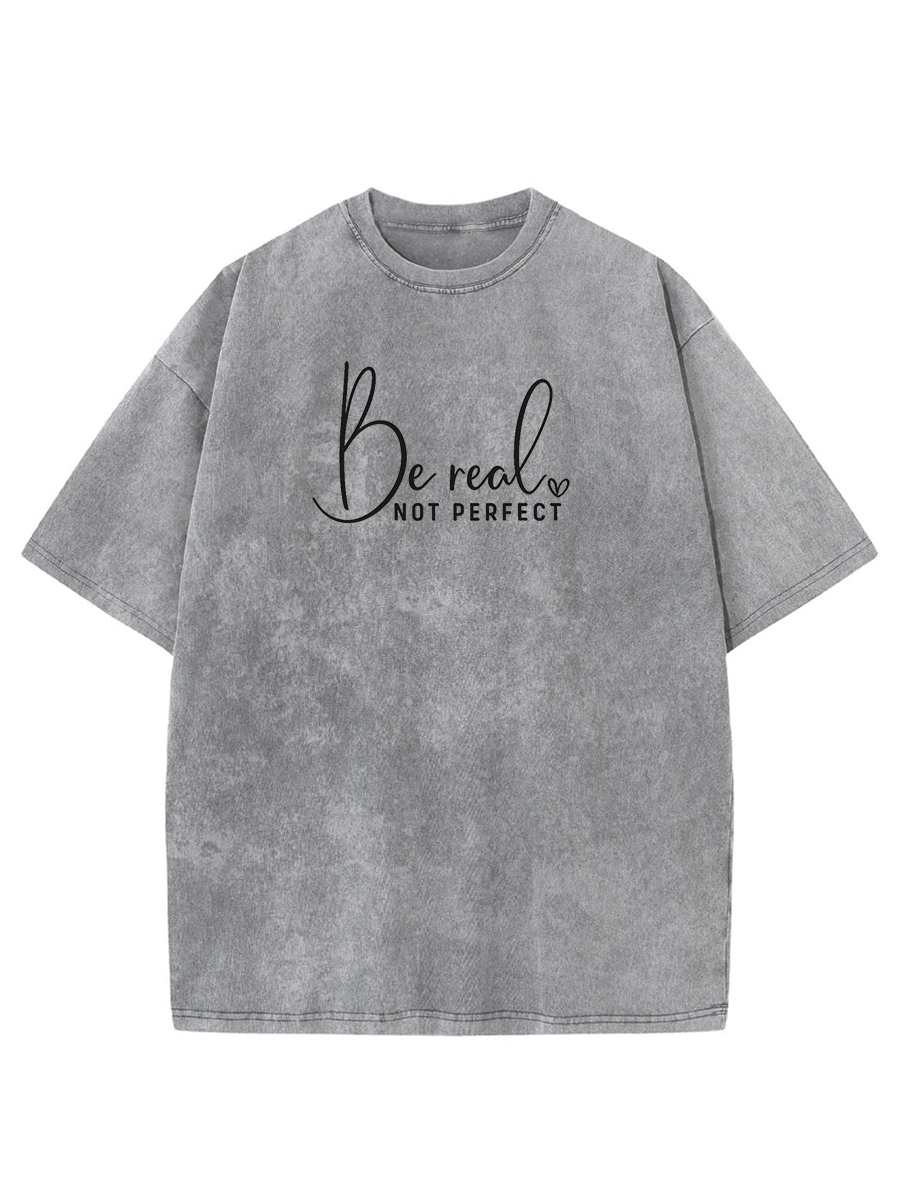 Vintage Be Real Not Perfect Washed T-Shirt