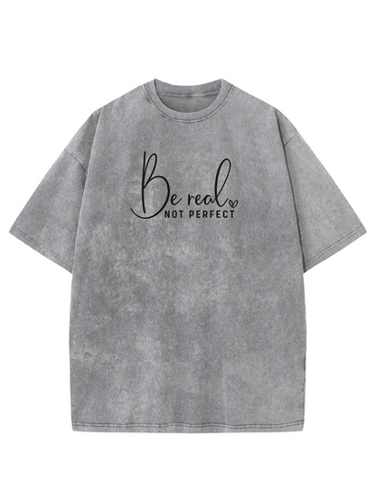 Vintage Be Real Not Perfect Washed T-Shirt