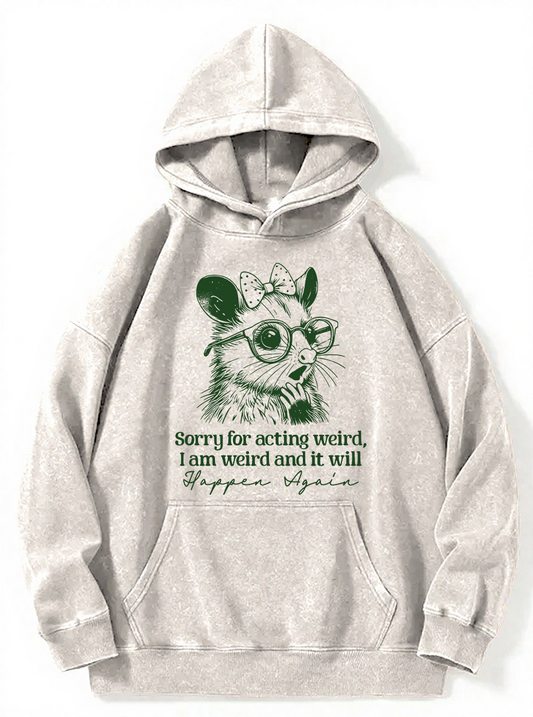 Vintage Sorry For Acting Weird, I Am Weird And It Will Happen Again Washed Hoodie