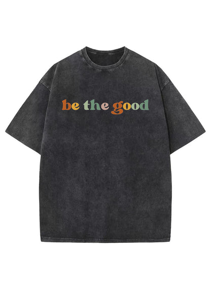 Vintage Be The Good Washed T-Shirt