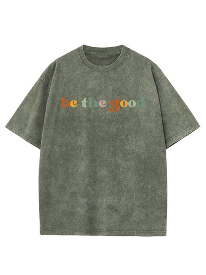 Vintage Be The Good Washed T-Shirt