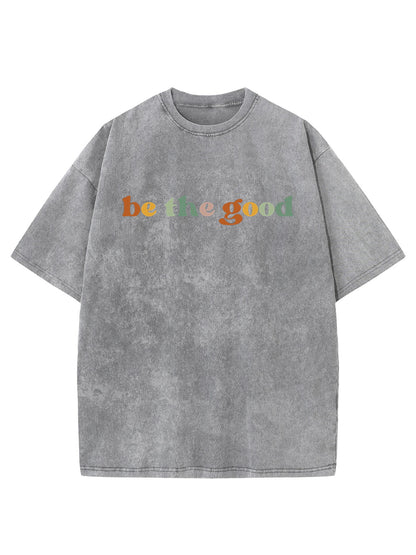 Vintage Be The Good Washed T-Shirt