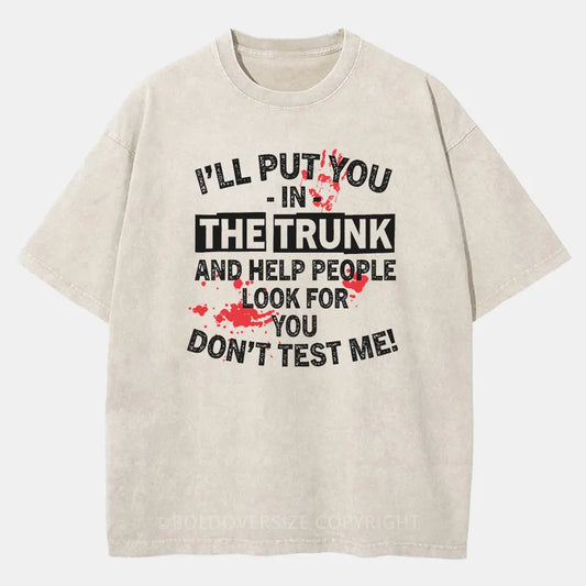 Vintage I’Ll Put You In The Trunk Washed T-Shirt