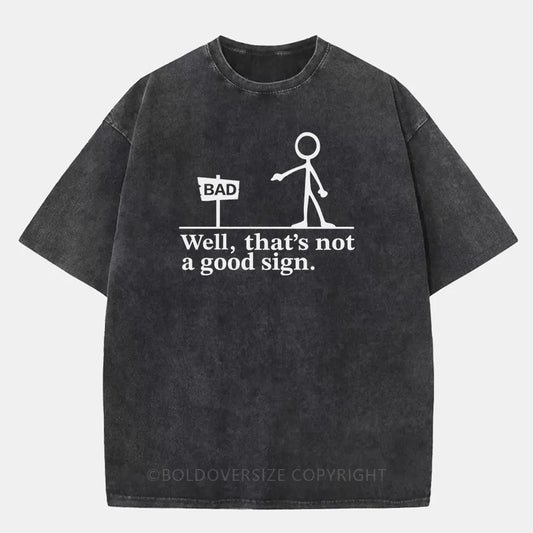 Vintage Well That'S Not A Good Sign Washed T-Shirt