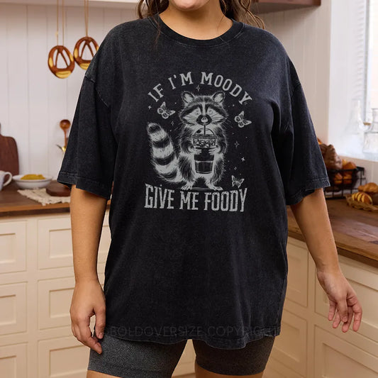 Vintage If I'M Moody Give Me Foody Washed T-Shirt