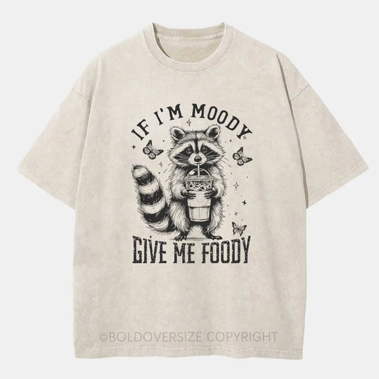 Vintage If I'M Moody Give Me Foody Washed T-Shirt