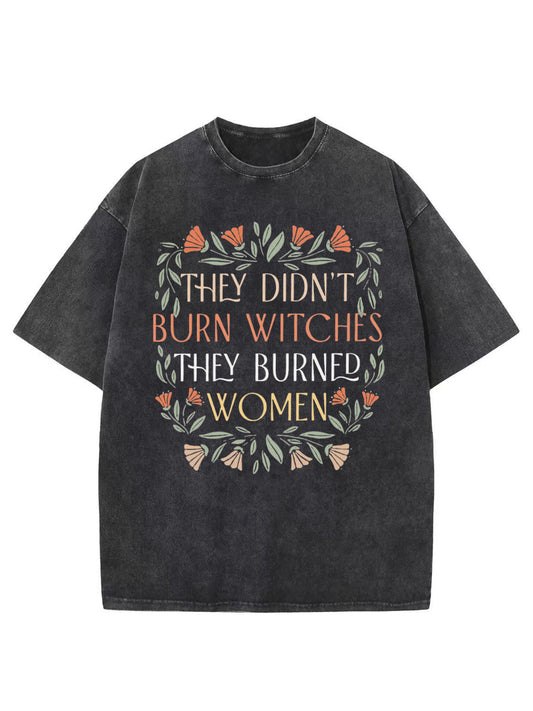 Vintage They Didn'T Burn Witches They Burned Washed T-Shirt