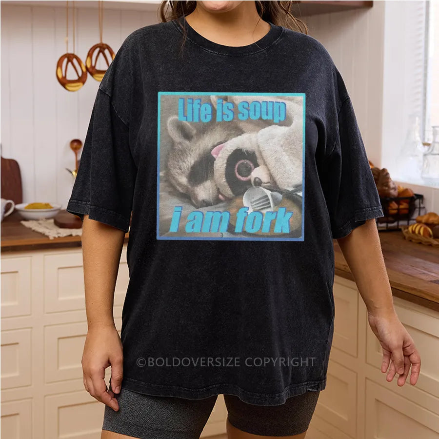 Vintage Life Is Soup, I Am Fork Washed T-Shirt