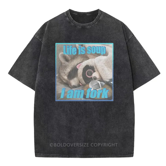 Vintage Life Is Soup, I Am Fork Washed T-Shirt
