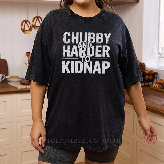 Vintage Chubby And Harder To Kidnap Washed T-Shirt