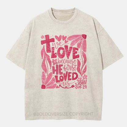 Vintage We Love Because He First Loved Us Washed T-Shirt