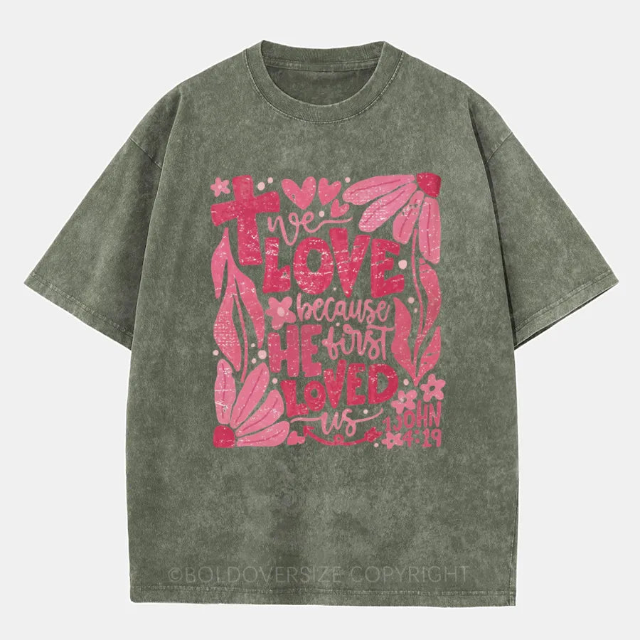 Vintage We Love Because He First Loved Us Washed T-Shirt
