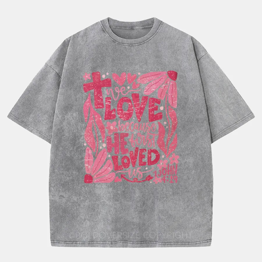 Vintage We Love Because He First Loved Us Washed T-Shirt