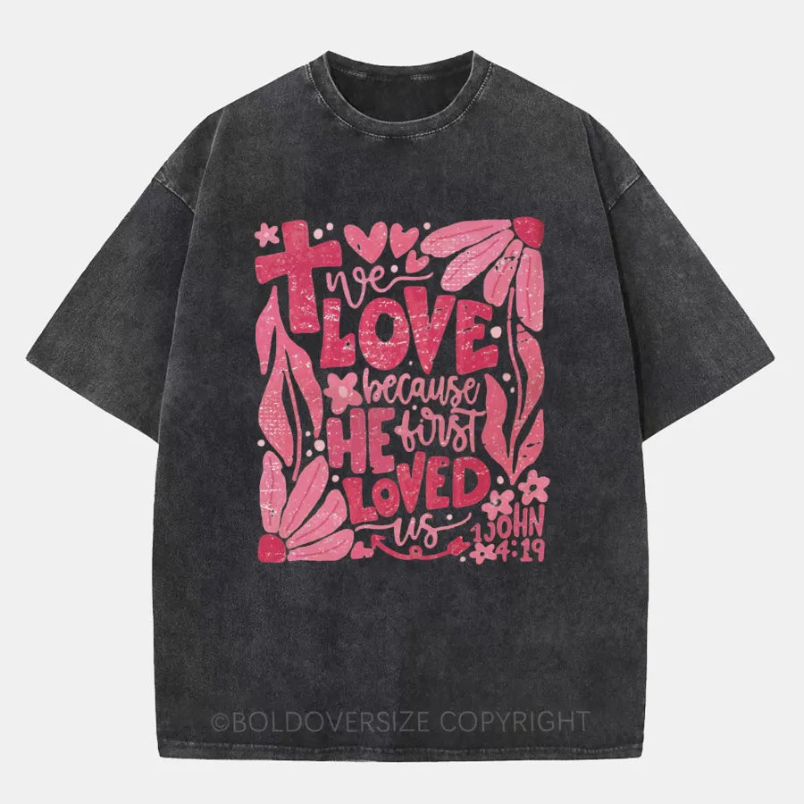 Vintage We Love Because He First Loved Us Washed T-Shirt