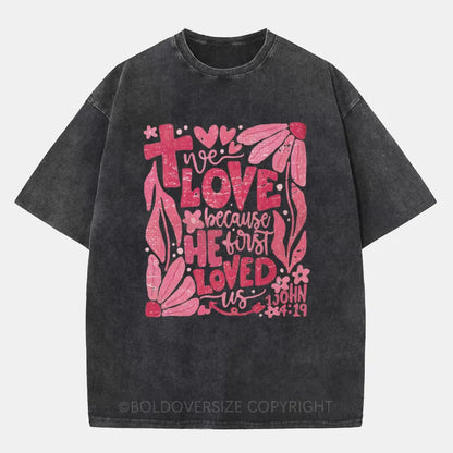 Vintage We Love Because He First Loved Us Washed T-Shirt