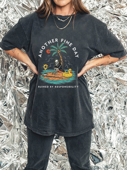 Another Fine Day Ruined By Responsibility Washed Tee