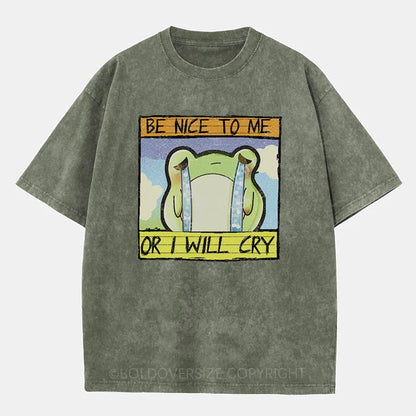 Vintage Be Nice To Me, Or I Will Cry Washed T-Shirt
