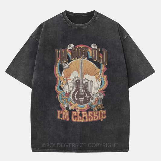 Vintage I'M Not Old I'M Classic Washed T-Shirt