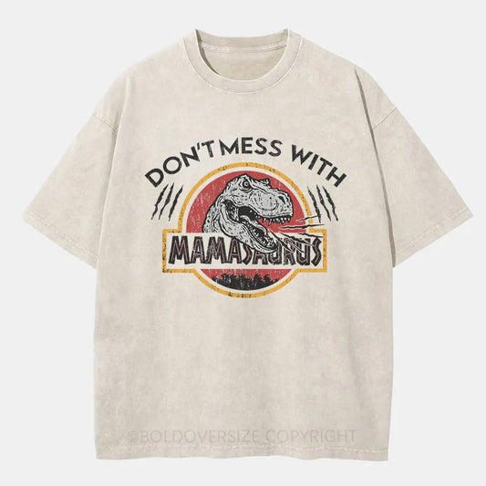 Vintage Don'T Mess With Mamasaurus Washed T-Shirt