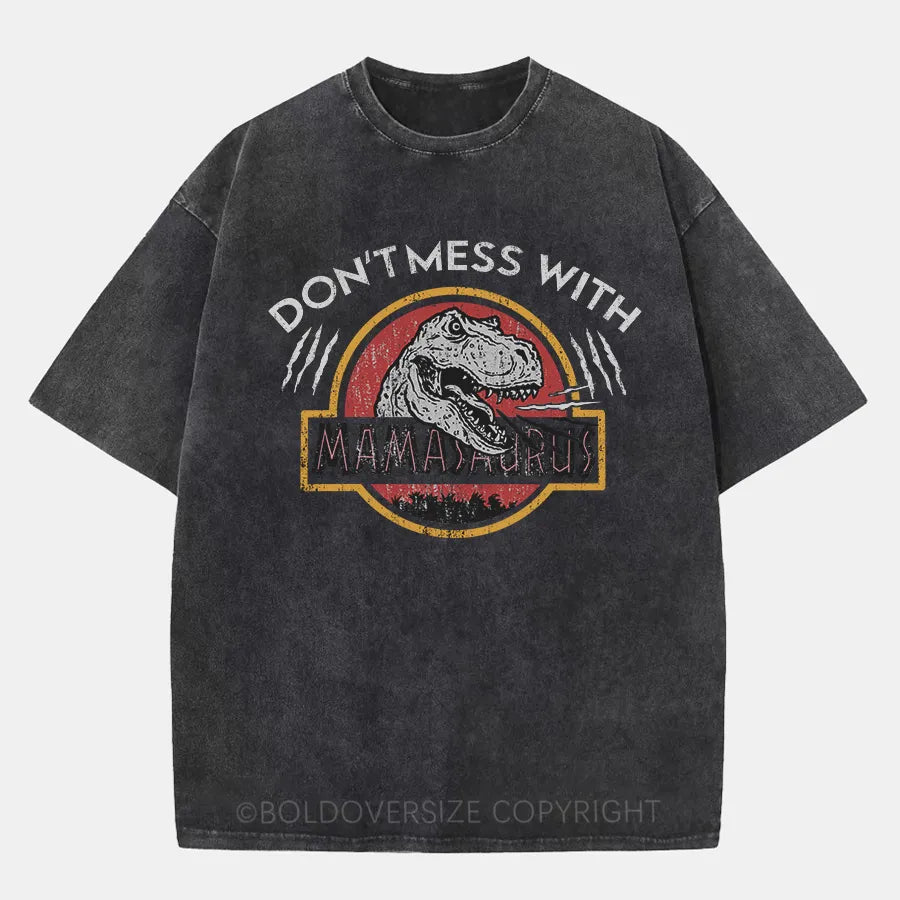 Vintage Don'T Mess With Mamasaurus Washed T-Shirt