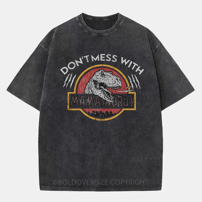 Vintage Don'T Mess With Mamasaurus Washed T-Shirt
