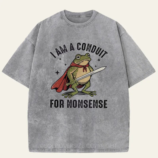 Vintage I Am A Conduit For Nonsense Washed T-Shirt