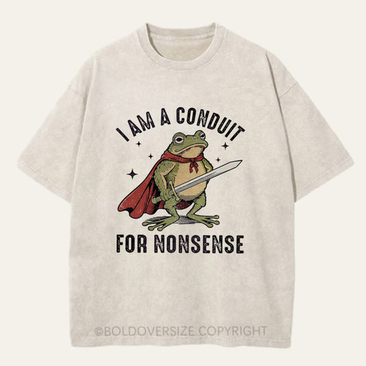 Vintage I Am A Conduit For Nonsense Washed T-Shirt
