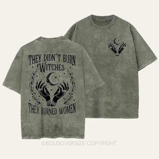 Vintage They Didn't Burn Witches They Burned Wome 2 Side Patten Washed T-Shirt