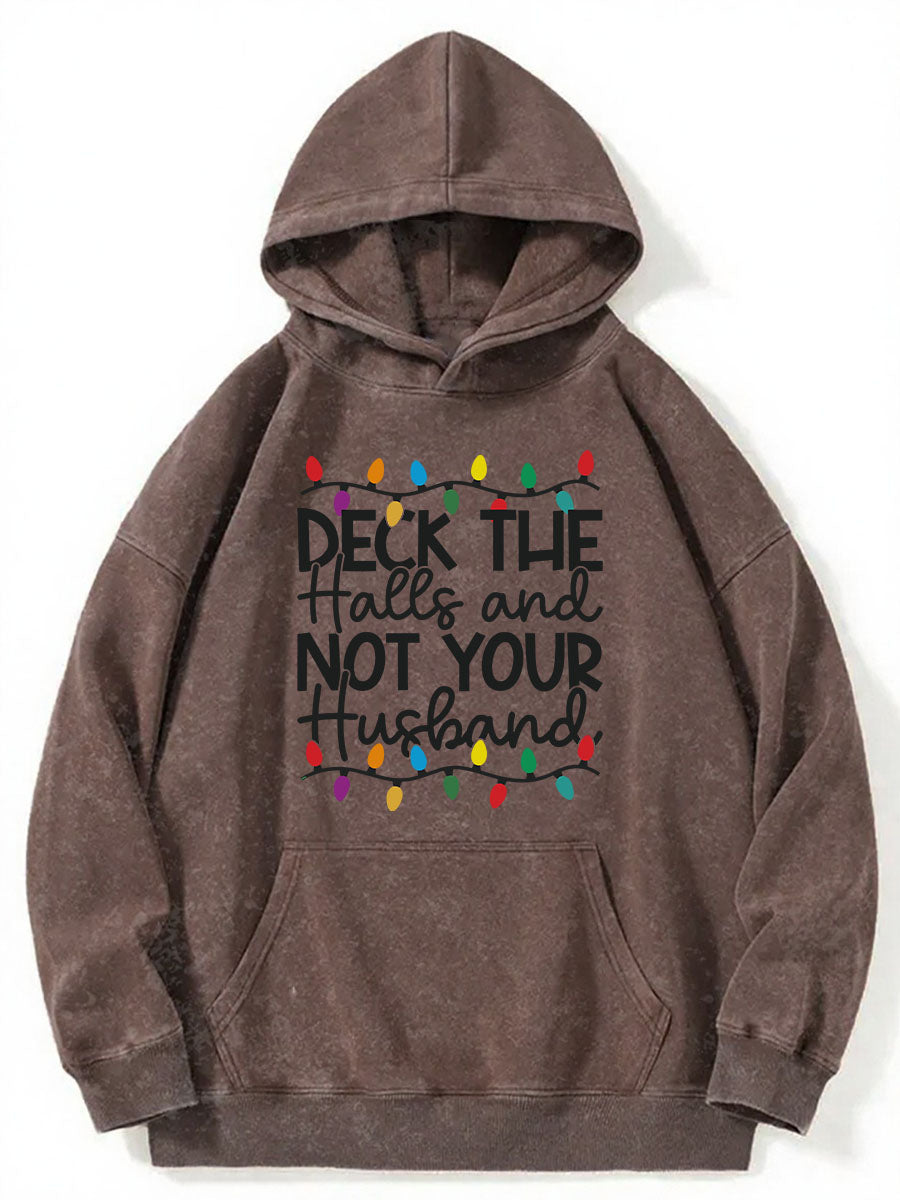 Vintage Deck The Halls And Not Your Husband Washed Hoodie