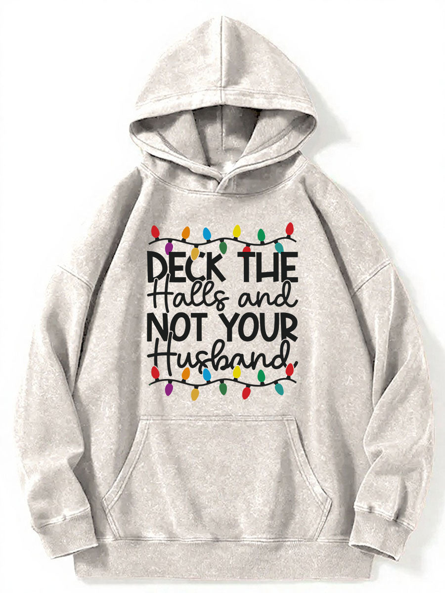 Vintage Deck The Halls And Not Your Husband Washed Hoodie